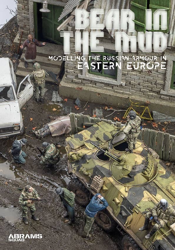 Abrams Squad: Bear In The Mud - Modelling the Russian Armour in Eastern Europe | 9788412044966