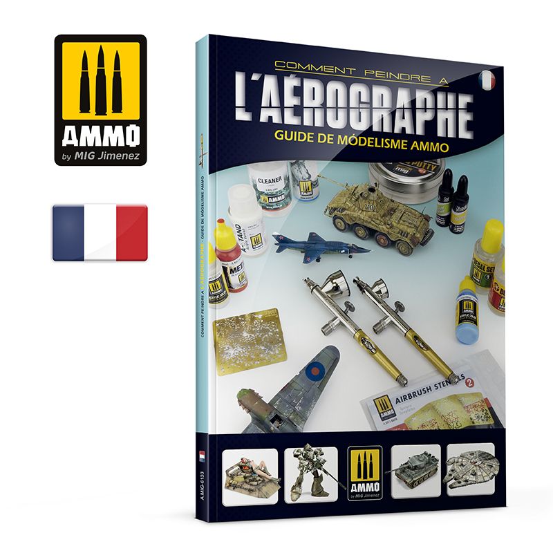 Ammo Mig Modelling Guide: How To Paint with Airbrush - Francaise | 8432074061335