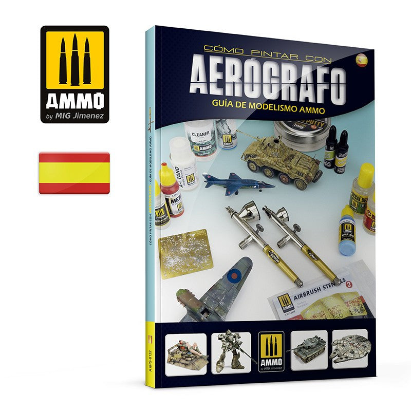 Ammo Mig Modelling Guide: Cómo Pintar Con Aerógrafo - Spanish | 8432074061328
